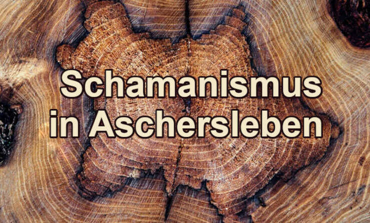 moderner Schamanismus in Aschersleben