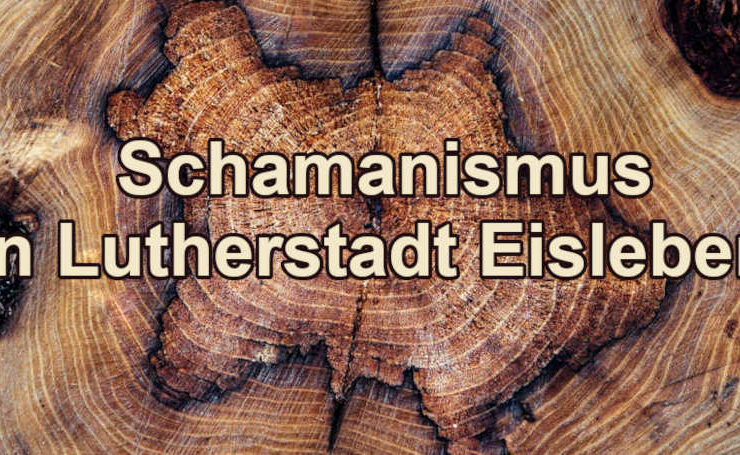 moderner Schamanismus in Lutherstadt Eisleben