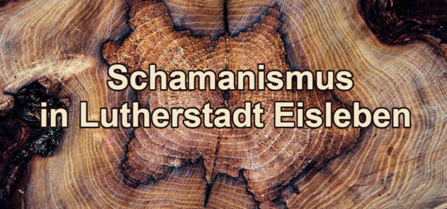 Schamane in Lutherstadt Eisleben