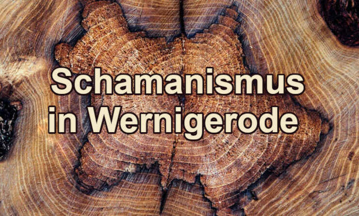 Schamanismus in Wernigerode